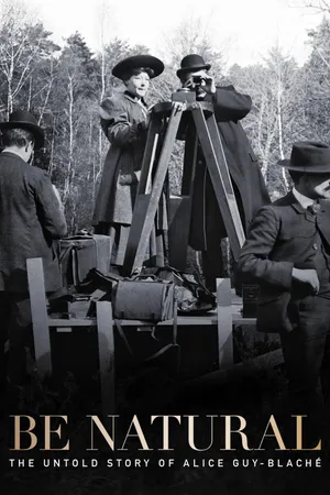 Be Natural: The Untold Story of Alice Guy-Blaché