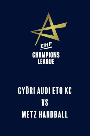 EHF Women's Champions League: Györi Audi ETO KC vs Metz Handball