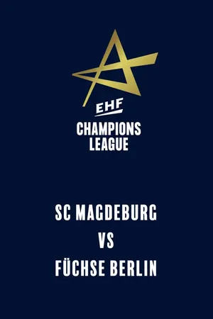 EHF Men's Champions League: SC Magdeburg - Füchse Berlin