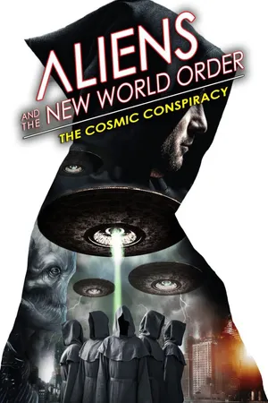 Aliens and the New World Order: The Cosmic Conspiracy
