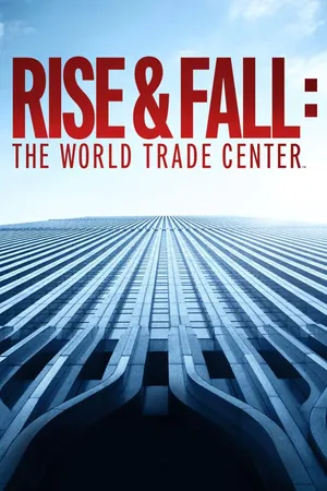 Rise and Fall: The World Trade Center