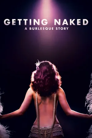 Getting Naked: A Burlesque Story