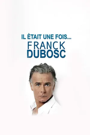 Il était une fois Franck Dubosc