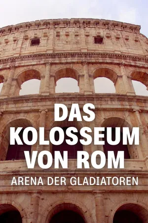 Das Kolosseum von Rom - Arena der Gladiatoren