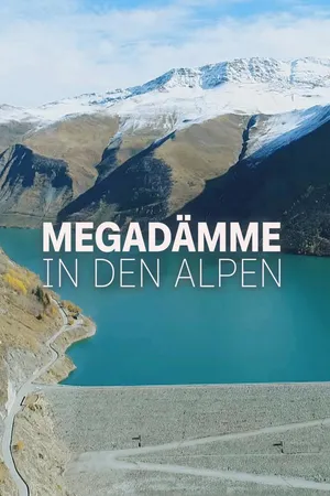 Megadämme in den Alpen