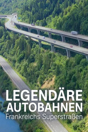 Legendäre Autobahnen - Frankreichs Superstraßen