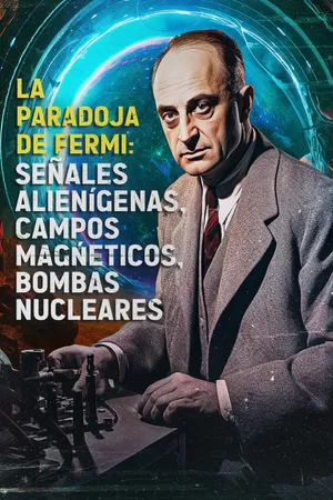 La Paradoja de Fermi: Señales alienígenas, campos magnéticos, bombas nucleares