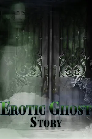 Erotic Ghost Story