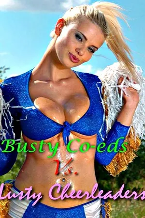 Busty Coeds vs Luusty Cheerleaders