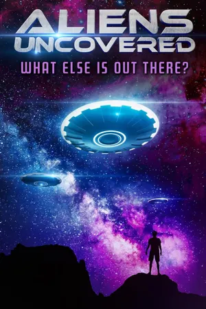 Aliens Uncovered – ET or Man-Made