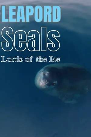 Leopard Seals, Lords of the Ice