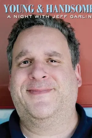 Jeff Garlin: Young And Handsome (2009)
