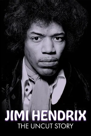 Jimi Hendrix: The Uncut Story