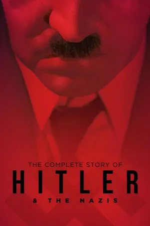 The Complete Story of Hitler and the Nazis