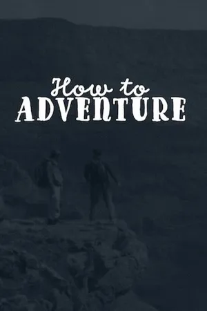 How To Adventure