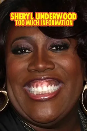 Sheryl Underwood: Too Much Information