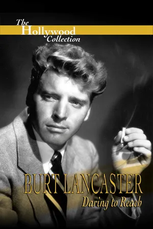 Burt Lancaster: Daring to Reach