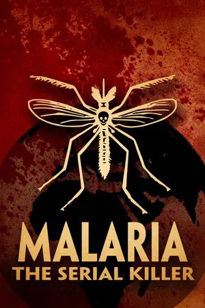 Malaria: The Serial Killer