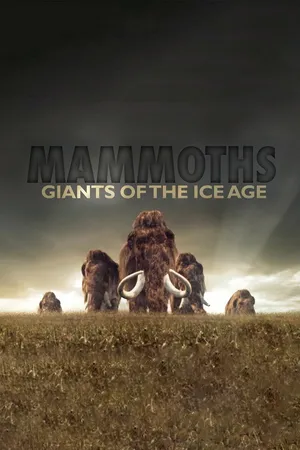 Mammoths - Giants of the Ice Age