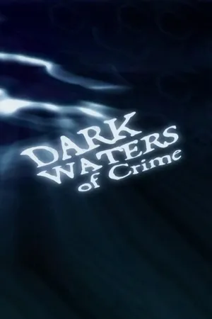 Dark Waters of Crime