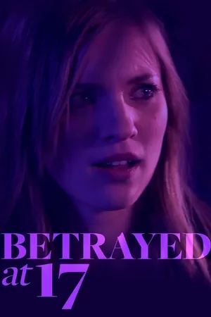 Betrayed At 17