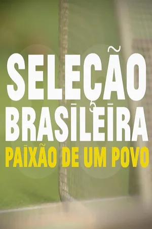 Seleção Brasileira - Paixão de um Povo