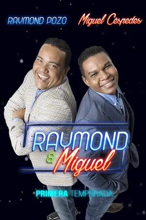 Raymond & Miguel