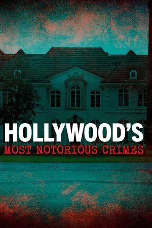 Hollywood's Most Notorious Crimes