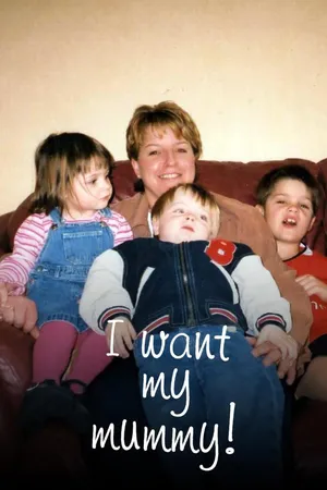 I Want My Mummy!