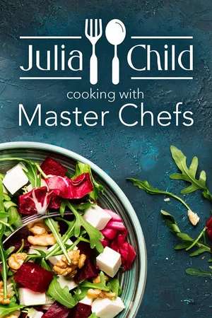 Julia Child - Cooking with Master Chefs