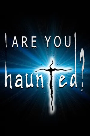 Are You Haunted..?