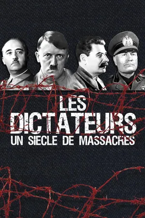 Les Dictateurs, un siècle de massacre