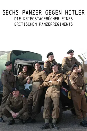 Sechs Panzer gegen Hitler – Die Kriegstagebücher eines britischen Panzerregiments