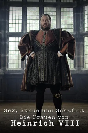 Sex, Sünde und Schafott – Die Frauen von Heinrich VIII.