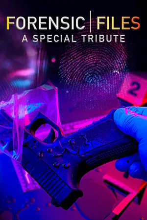 Forensic Files: A Special Tribute