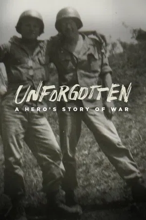 Unforgotten: A Hero's Story of War