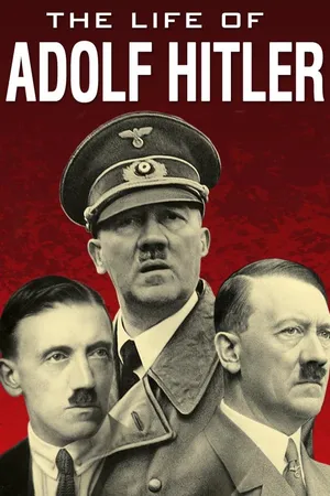 The Life of Adolf Hitler