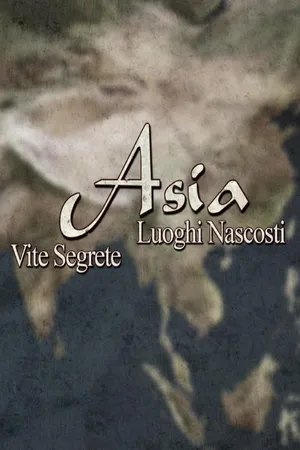 Asia: vite segrete, luoghi nascosti