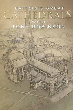 Britain's Great Cathedrals with Tony Robinson