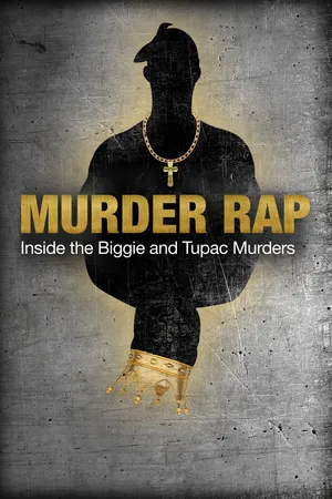 Murder Rap: Inside The Biggie and Tupac Murders