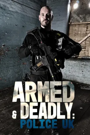Armed and Deadly: Police UK