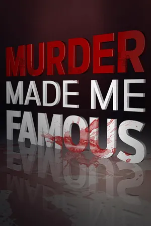 Murder Made Me Famous