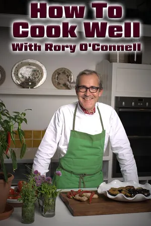 How To Cook Well With Rory O'Connell