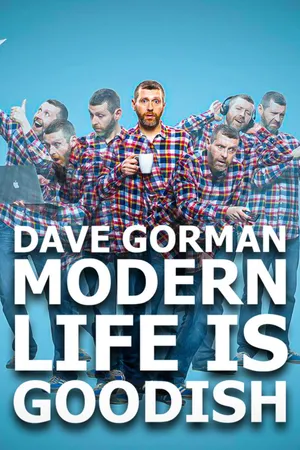 Dave Gorman: Modern Life is Goodish