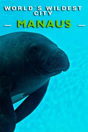 World's Wildest City: Manaus