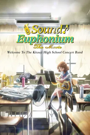 Sound! Euphonium: The Movie Welcome To The Kitauji High School Concert Band [Japanese-Language Version]