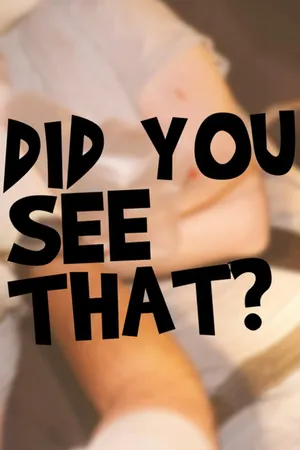 Did You See That?