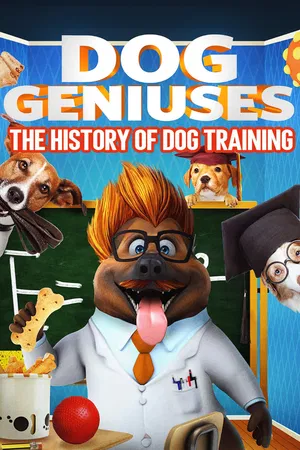 Dog Geniuses: The History Of Dog Training