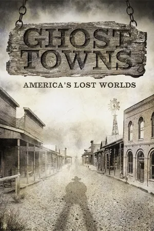 Ghost Towns: America's Lost World
