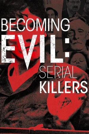 Becoming Evil - Serial Killers